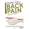 Fixing You: Back Pain: Self-treatment for Sciatica, Bulging and Herniated Disks, Stenosis, Degenerative Disks, and Other Diagnoses