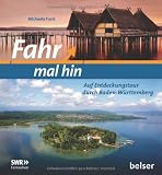 Produkt-Bild: Fahr mal hin: Auf Entdeckungstour durch Baden-W&uuml;rttemberg