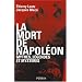 La mort de Napol�on : Mythes, l�gendes et myst�res