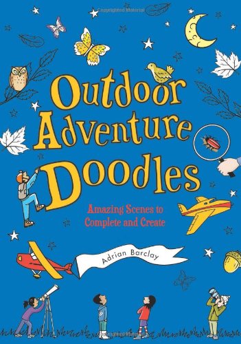 Outdoor Adventure Doodles: Amazing Scenes to Complete and Create