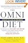 The Omni Diet: The Revolutionary 70% PLANT + 30% PROTEIN Program to Lose Weight, Reverse Disease, Fight Inflammation, and Change Your Life Forever