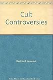 Cult controversies : the societal response to the new religious movements