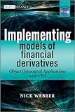 Implementing models of financial derivatives : object oriented applications with VBA