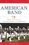 American Band: Music, Dreams, and Coming of Age in the Heartland