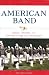 American Band: Music, Dreams, and Coming of Age in the Heartland