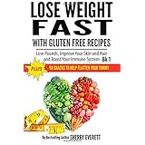 lose weight fast with gluten free recipes lose pounds improve your skin and hair and boost your immune system