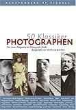 50 Klassiker Photographen: Von Louis Daguerre bis Nobuyoshi Araki