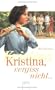 Kristina, vergi� nicht. ( Ab 13 J.).