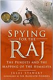 Spying for the Raj : the pundits and the mapping of the Himalaya
