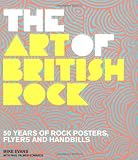 The Art of British Rock: 50 Years of Rock Posters, Flyers and Handbills