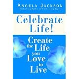 CELEBRATELIFE!CreatetheLifeyouLovetoLive(CelebrationSeries)