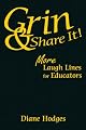 Grin & Share It!: More Laugh Lines for Educators