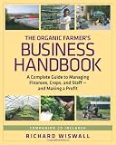 The Organic Farmers Business Handbook: A Complete Guide to Managing Finances, Crops, and Staff-and Making a Profit