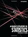 A Basic Course in Statistics