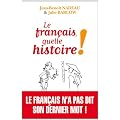 Le fran�ais, quelle histoire !