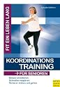 Koordinationstraining für Senioren: Besser orentieren . Schneller reagieren . Sicherer stehen und gehen