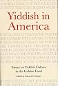 Yiddish in America: Essays on Yiddish Culture in the Golden Land
