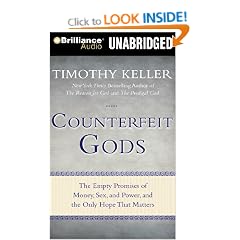 Counterfeit Gods: The Empty Promises of Money, Sex, and Power, and the Only Hope That Matters