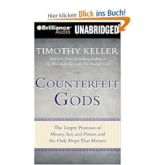 Counterfeit Gods: The Empty Promises of Money, Sex, and Power, and the Only Hope That Matters