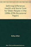 Defining difference : health and social care for older people in the 1990s