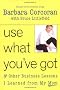 Use What You'Ve Got: And Other Business Lessons I Learned from My Mom