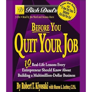 Rich Dad's Before You Quit Your Job: 10 Real-Life Lessons Every Entrepreneur Should Know... by Robert T. Kiyosaki, Sharon L. Lechter, Jim Ward, and Deanna Hurst