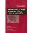 Asthma and Rhinitis during Pregnancy, An Issue of Immunology and Allergy Clinics (The Clinics: Internal Medicine) by  Michael Schatz