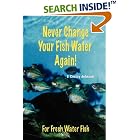 Click here to buy Never Change Your Fish Water Again! by  D. CrosJohnson.