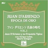 ファン・ダリエンソ 名演の時代 VOL.1 JUAN D’ARIENZO EPOCA DE ORO / Juan D’Arienzo y su Orquesta Tipica con: Enrique Carbel, Alberto Echague