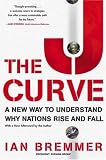 The J Curve: A New Way to Understand Why Nations Rise and Fall Ian Bremmer