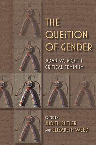 The Question of Gender: Joan W. Scott's Critical Feminism (21st Century Studies)