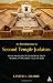 Introduction to Second Temple Judaism: History and Religion of the Jews in the Time of Nehemiah, the Maccabees, Hillel, and Jesus