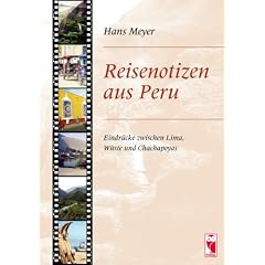 Reisenotizen aus Peru: Eindr�cke zwischen Lima, W�ste und Chachapoyas