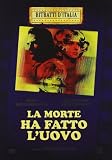 La Morte Ha Fatto l Uovo
