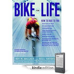 Bike for Life: How to Ride to 100 (Kindle Edition)