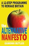 The Alternative Manifesto: A 12-Step Programme to Remake Britain