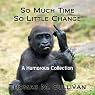 So Much Time, So Little Change