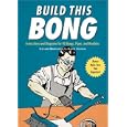 Build This Bong: Instructions and Diagrams for 40 Bongs, Pipes, and Hookahs (Diy)