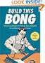 Build This Bong: Instructions and Diagrams for 40 Bongs, Pipes, and Hookahs (Diy)