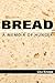 Bread: A Memoir of Hunger