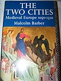 The two cities : medieval Europe, 1050-1320