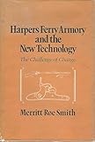 Harpers Ferry armory and the new technology : the challenge of change