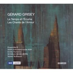 Grisey : Les Chants de l'Amour. Nussbaum, Pom�rico.