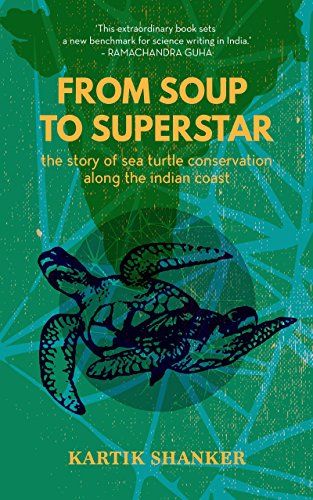 From Soup to Superstar: The Story of Sea Turtle Conservation along the Indian Coast