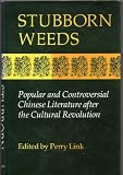 Stubborn weeds : popular and controversial Chinese literature after the Cultural Revolution