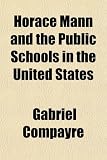 Horace Mann and the Public Schools in the United States