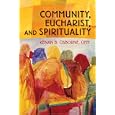 Community, Eucharist, and Spirituality by Kenan Osborne