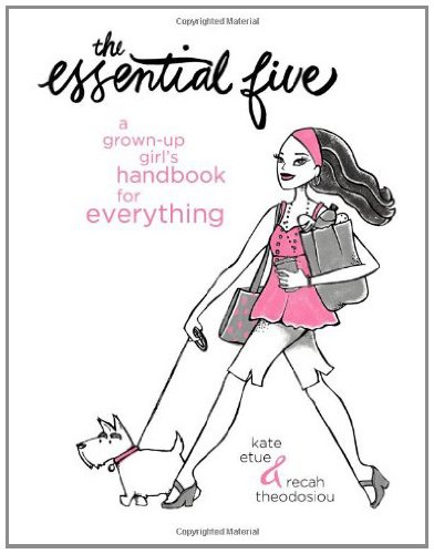The Essential Five: A Grown-Up Girl's Handbook for Everything
