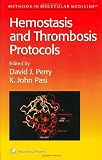 Hemostasis and Thrombosis Protocols (Methods in Molecular Medicine)