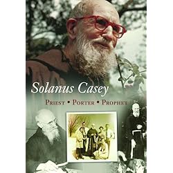 Solanus Casey: Priest, Porter, Prophet